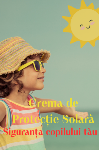 Crema de Protecție Solară - Esențială pentru Siguranța Copilului Tău 132 Crema de Protectie Solara siguranta copilului tau uai