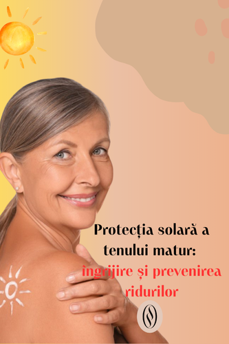 Protecția solară a tenului matur pentru prevenirea ridurilor 124 Protectia solara a tenului matur ingrijire si prevenirea ridurilor uai
