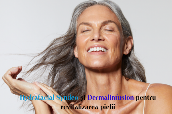 Hydrafacial Syndeo și Dermalinfusion pentru îngrijirea pielii 1 Hydrafacial Syndeo si Dermalinfusion