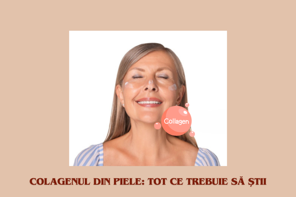 Colagenul din piele: Tot ce trebuie să știi