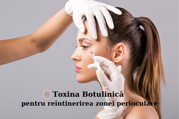 Toxina Botulinică pentru reîntinerirea zonei perioculare